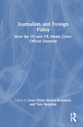 Бумажная книга «Journalism and Foreign Policy: How the US and UK Media Cover Official Enemies» - фото №1