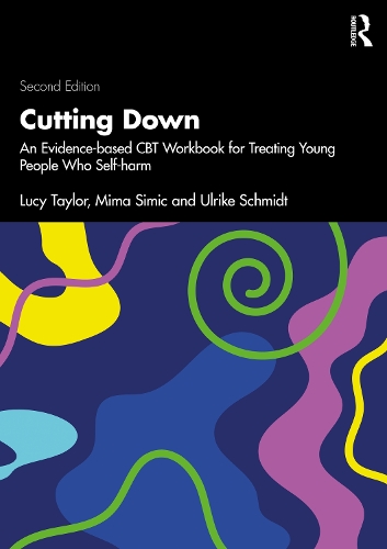Бумажная книга «Cutting Down: An Evidence-based CBT Workbook for Treating Young People Who Self-harm», авторов Люси Тейлор, Мима Симич, Ульрике Шмидт - фото №1