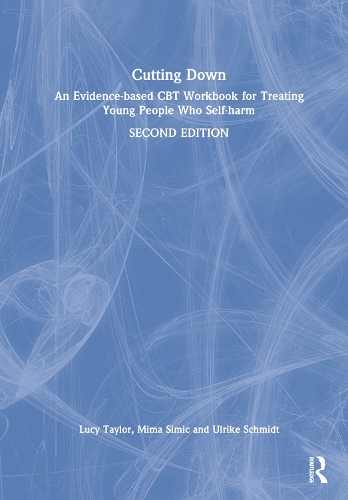 Бумажная книга «Cutting Down: An Evidence-based CBT Workbook for Treating Young People Who Self-harm», авторов Люси Тейлор, Мима Симич, Ульрике Шмидт - фото №1