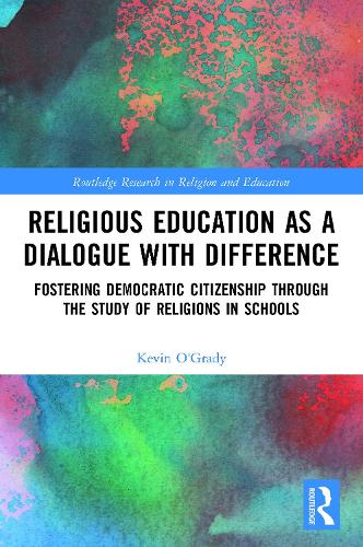 Бумажная книга «Religious Education as a Dialogue with Difference: Fostering Democratic Citizenship Through the Study of Religions in Schools», автор Кевин О'Грейди - фото №1
