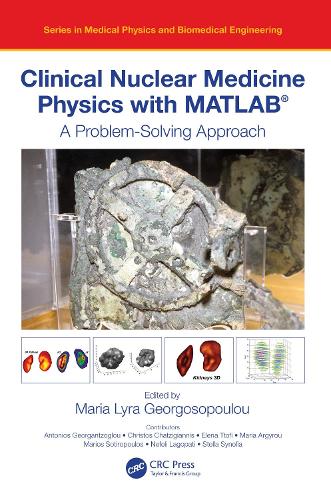 [object Object] «Clinical Nuclear Medicine Physics with MATLAB®: A Problem-Solving Approach» - фото №1