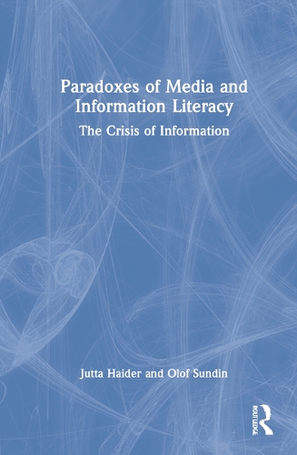 Бумажная книга «Paradoxes of Media and Information Literacy: The Crisis of Information», авторов Ютта Хайдер, Олоф Сундин - фото №1