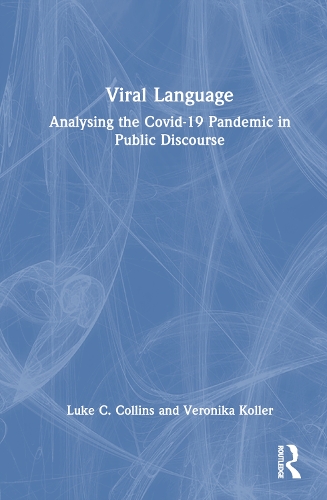 [object Object] «Viral Language: Analysing the Covid-19 Pandemic in Public Discourse», авторов Люк К. Коллинз, Вероника Коллер - фото №1