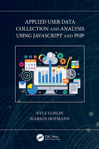 [object Object] «Applied User Data Collection and Analysis Using JavaScript and PHP», авторів Кайл Ґослін, Маркус Гофманн - фото №1