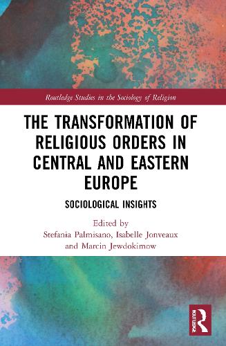 Бумажная книга «The Transformation of Religious Orders in Central and Eastern Europe: Sociological Insights» - фото №1
