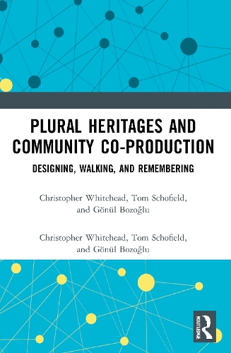Паперова книга «Plural Heritages and Community Co-production: Designing, Walking, and Remembering», авторів Крістофер Вайтхед, Гьонюль Бозоглу, Том Шофілд - фото №1