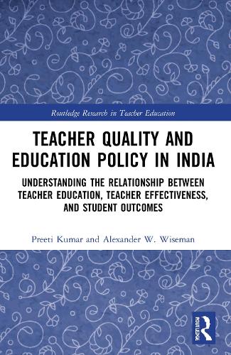 Бумажная книга «Teacher Quality and Education Policy in India: Understanding the Relationship Between Teacher Education, Teacher Effectiveness, and Student Outcomes», авторов Александр В. Виземан, Преети Кумар - фото №1