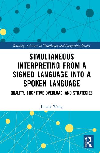 [object Object] «Simultaneous Interpreting from a Signed Language into a Spoken Language: Quality, Cognitive Overload, and Strategies», автор Джіхун Ван - фото №1