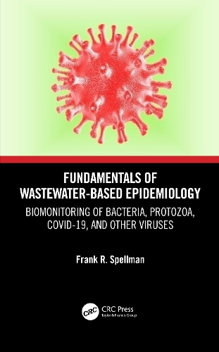 Бумажная книга «Fundamentals of Wastewater-Based Epidemiology: Biomonitoring of Bacteria, Protozoa, COVID-19, and Other Viruses», автор Фрэнк Р. Спеллман - фото №1