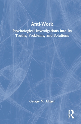 Бумажная книга «Anti-Work: Psychological Investigations into Its Truths, Problems, and Solutions» - фото №1