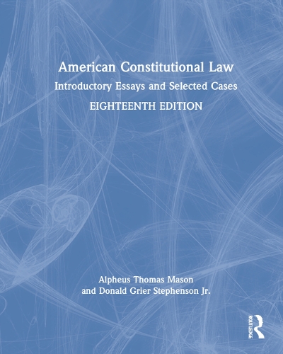 Бумажная книга «American Constitutional Law: Introductory Essays and Selected Cases», авторов Альфеус Томас Мейсон, Дональд Гриер Стивенсон-младший - фото №1