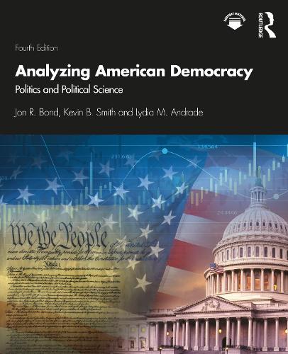 Бумажная книга «Analyzing American Democracy: Politics and Political Science», авторов Джон Р. Бонд, Кевин Б. Смит, Лидия Андраде - фото №1