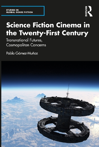 Бумажная книга «Science Fiction Cinema in the Twenty-First Century: Transnational Futures, Cosmopolitan Concerns», автор Пабло Гомес-Муньос - фото №1