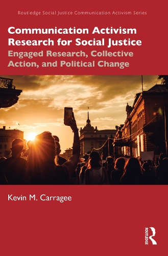 Бумажная книга «Communication Activism Research for Social Justice: Engaged Research, Collective Action, and Political Change», автор Кевин М. Карраги - фото №1