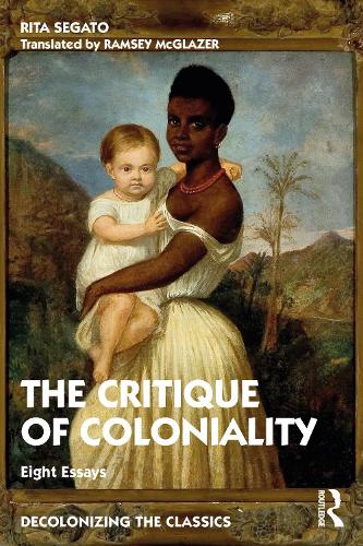 Бумажная книга «The Critique of Coloniality: Eight Essays», автор Рита Сегато - фото №1