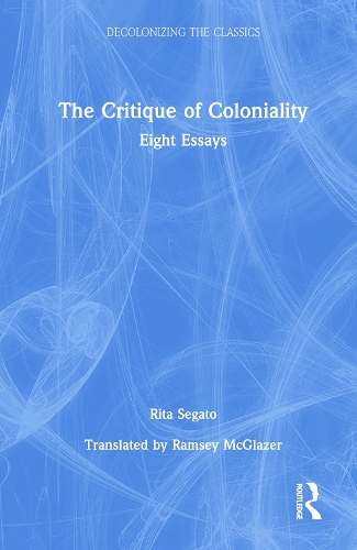 Бумажная книга «The Critique of Coloniality: Eight Essays», автор Рита Сегато - фото №1