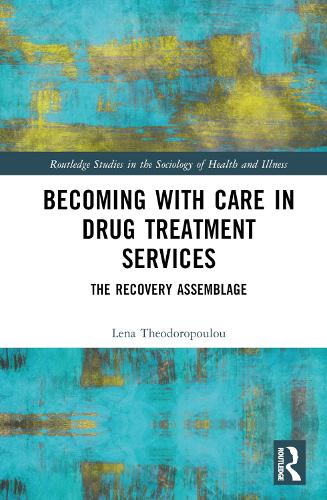 Бумажная книга «Becoming with Care in Drug Treatment Services: The Recovery Assemblage», автор Лена Теодоропулу - фото №1
