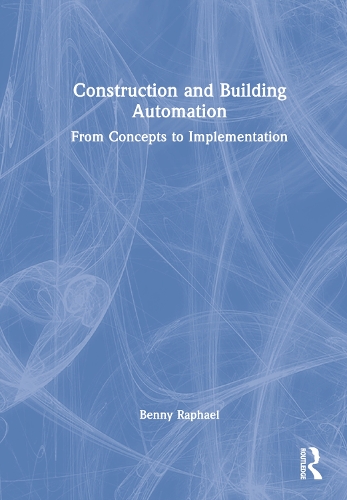 Бумажная книга «Construction and Building Automation: From Concepts to Implementation», автор Бенни Рафаэль - фото №1