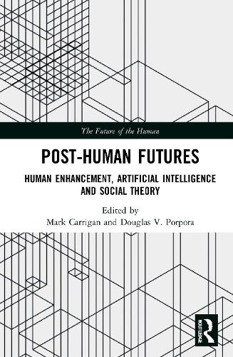 Бумажная книга «Post-Human Futures: Human Enhancement, Artificial Intelligence and Social Theory» - фото №1