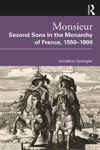Бумажная книга «Monsieur. Second Sons in the Monarchy of France, 1550–1800», автор Джонатан Спенглер - фото №1