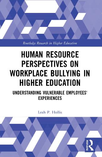 Бумажная книга «Human Resource Perspectives on Workplace Bullying in Higher Education: Understanding Vulnerable Employees' Experiences», автор Лия П. Холлис - фото №1