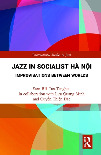 Паперова книга «Jazz in Socialist Hà Nội: Improvisations between Worlds», авторів Лю Куанг Мінь, Куйен Тхіен Дак, Стен Б.Х. Тан-Тангбау - фото №1