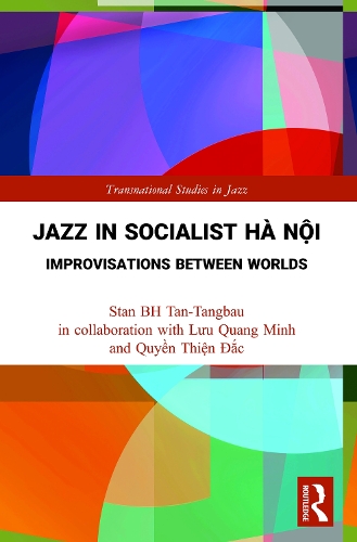 Паперова книга «Jazz in Socialist Hà Nội: Improvisations between Worlds», авторів Лю Куанг Мінь, Куйен Тхіен Дак, Стен Б.Х. Тан-Тангбау - фото №1