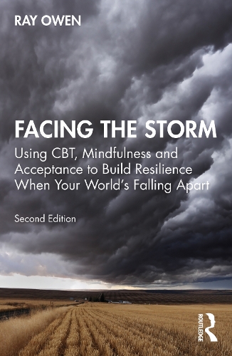 Бумажная книга «Facing the Storm: Using CBT, Mindfulness and Acceptance to Build Resilience When Your World's Falling Apart», автор Рэй Оуэн - фото №1