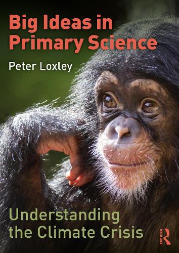 Бумажная книга «Big Ideas in Primary Science: Understanding the Climate Crisis», автор Питер Локсли - фото №1