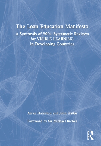 Бумажная книга «The Lean Education Manifesto: A Synthesis of 900+ Systematic Reviews for Visible Learning in Developing Countries», авторов Арран Гамильтон, Джон Хатти - фото №1