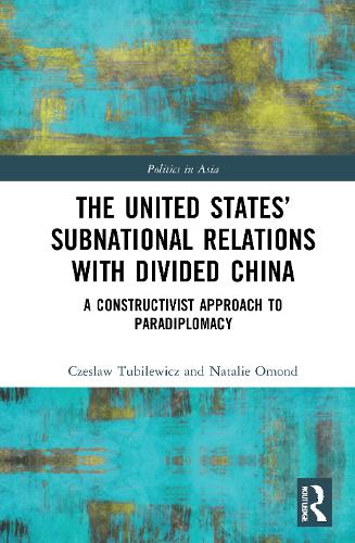 Бумажная книга «The United States’ Subnational Relations with Divided China: A Constructivist Approach to Paradiplomacy», авторов Чеслав Тубилевич, Натали Омонд - фото №1
