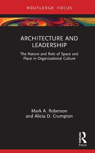 Бумажная книга «Architecture and Leadership: The Nature and Role of Space and Place in Organizational Culture», авторов Алисия Крамптон, Марк Роберсон - фото №1