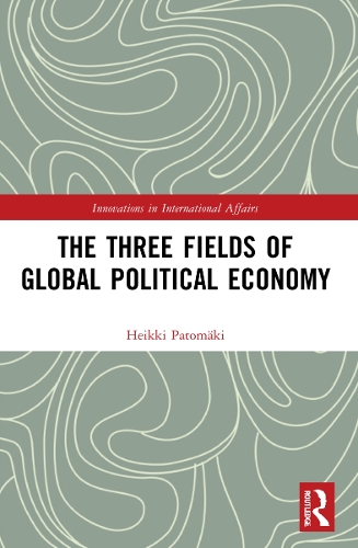Бумажная книга «The Three Fields of Global Political Economy», автор Хейкки Патомяки - фото №1