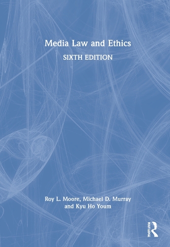 Бумажная книга «Media Law and Ethics», авторов Кю Хо Юм, Майкл Д. Мюррей, Рой Л. Мур - фото №1