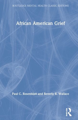 Бумажная книга «African American Grief», авторов Беверли Р. Уоллес, Пол К. Розенблатт - фото №1