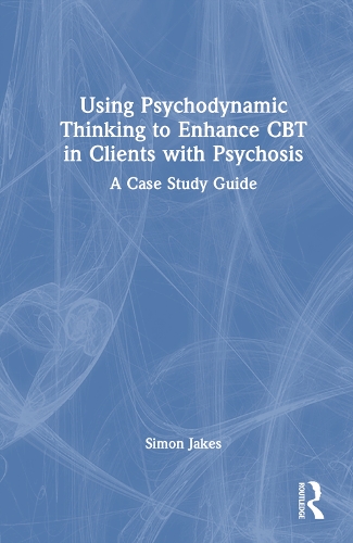 Паперова книга «Using Psychodynamic Thinking to Enhance CBT in Clients with Psychosis: A Case Study Guide» - фото №1