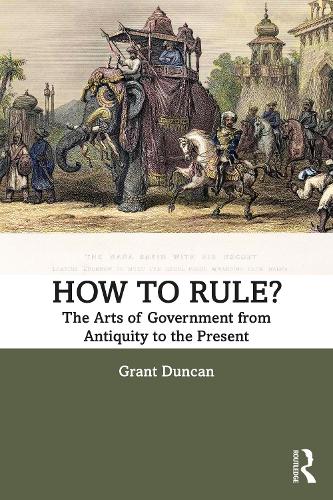 Бумажная книга «How to Rule?: The Arts of Government from Antiquity to the Present», автор Грант Дункан - фото №1