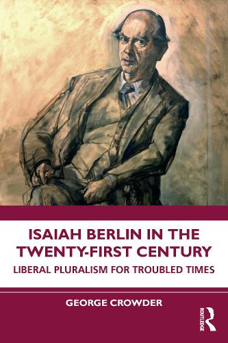 Бумажная книга «Isaiah Berlin in the Twenty-First Century: Liberal Pluralism for Troubled Times», автор Джордж Краудер - фото №1