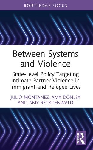 Бумажная книга «Between Systems and Violence: State-Level Policy Targeting Intimate Partner Violence in Immigrant and Refugee Lives», авторов Эми Донли, Эми Рекденвальд, Хулио Монтанес - фото №1