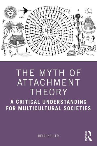 Бумажная книга «The Myth of Attachment Theory: A Critical Understanding for Multicultural Societies», автор Хайди Келлер - фото №1
