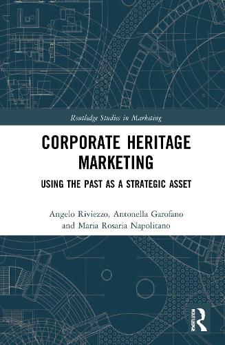 Бумажная книга «Corporate Heritage Marketing: Using the Past as a Strategic Asset», авторов Анджело Ривьеззо, Антонелла Гарофано, Мария Розария Наполитано - фото №1