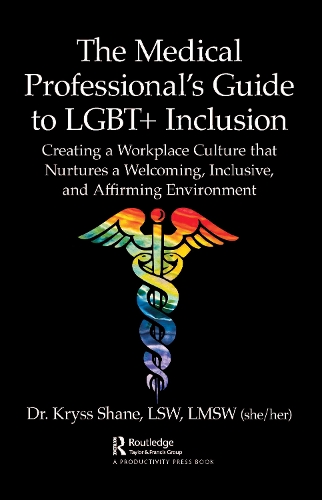 Бумажная книга «The Medical Professional's Guide to LGBT+ Inclusion: Creating a Workplace Culture that Nurtures a Welcoming, Inclusive, and Affirming Environment», автор Крисс Шейн - фото №1