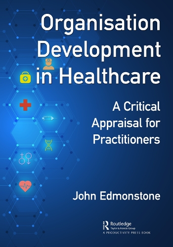 Бумажная книга «Organisation Development in Healthcare: A Critical Appraisal for OD Practitioners», автор Джон Эдмонстоун - фото №1