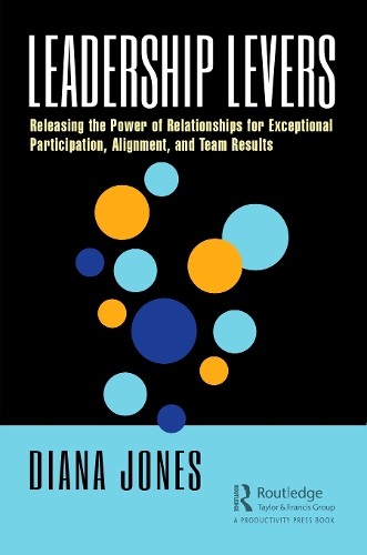 Бумажная книга «Leadership Levers: Releasing the Power of Relationships for Exceptional Participation, Alignment, and Team Results», автор Диана Джонс - фото №1