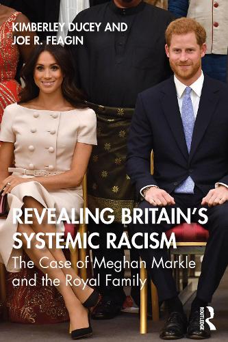Бумажная книга «Revealing Britain’s Systemic Racism: The Case of Meghan Markle and the Royal Family», авторов Джо Фейгин, Кимберли Дьюси - фото №1