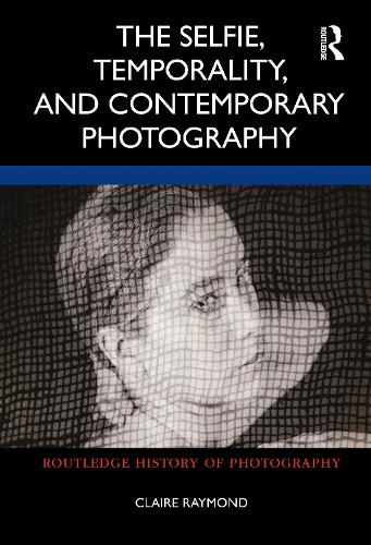 Паперова книга «The Selfie, Temporality, and Contemporary Photography», автор Клер Реймонд - фото №1