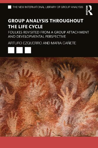 Бумажная книга «Group Analysis throughout the Life Cycle: Foulkes Revisited from a Group Attachment and Developmental Perspective», авторов Артуро Эзкерро, Мария Каньете - фото №1