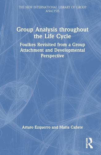 Бумажная книга «Group Analysis throughout the Life Cycle: Foulkes Revisited from a Group Attachment and Developmental Perspective», авторов Артуро Эзкерро, Мария Каньете - фото №1