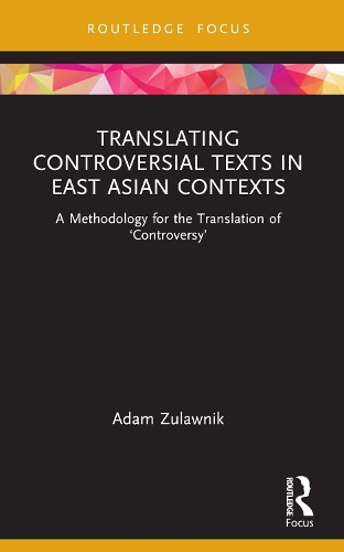 [object Object] «Translating Controversial Texts in East Asian Contexts: A Methodology for the Translation of ‘Controversy’», автор Адам Зулавнік - фото №1