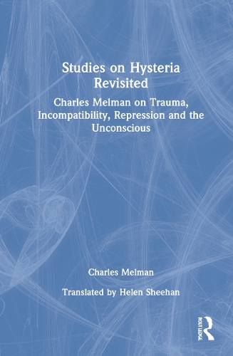 Паперова книга «Studies on Hysteria Revisited: Charles Melman on Trauma, Incompatibility, Repression and the Unconscious», автор Чарльз Мелман - фото №1